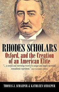 Rhodes scholars, Oxford, and the creation of an American elite