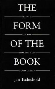 The form of the book : essays on the morality of good design