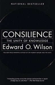 Consilience: The Unity of Knowledge