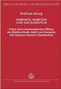 Harnack, Marcion und das Judentum : nebst einer kommentierten Edition des Briefwechsels Adolf von Harnacks mit Houston Stewart Chamberlain