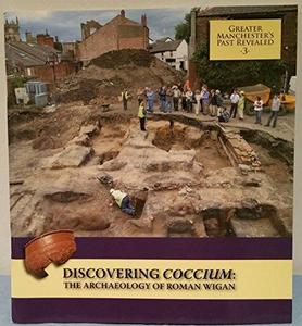 Discovering Coccium: The Archaeology of Roman Wigan