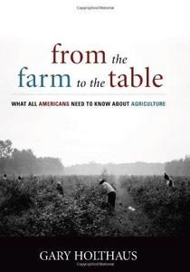 From the farm to the table : what all Americans need to know about agriculture