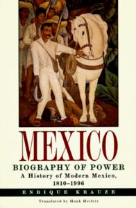 Mexico, biography of power : a history of modern Mexico, 1810-1996