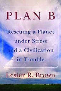 Plan B : Rescuing a Planet under Stress and a Civilization in Trouble