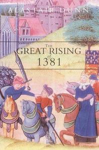 The Great Rising of 1381 : The Peasants Revolt and England's Failed Revolution
