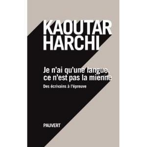 Je n'ai qu'une langue, ce n'est pas la mienne : des écrivains à l'épreuve