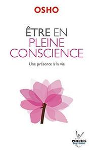 Être en pleine conscience : une présence à la vie