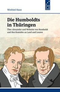 Die Humboldts in Thüringen: Über Alexander und Wilhelm von Humboldt und ihre Kontakte zu Land und Leuten cover