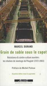 Grain de sable sous le capot : résistance & contre-culture ouvrière, les chaînes de montage de Peugeot, 1972-2003