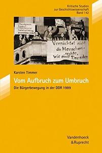 Vom Aufbruch zum Umbruch : die Bürgerbewegung in der DDR 1989
