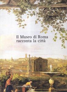 Il Museo di Roma racconta la città