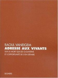 Adresse aux vivants sur la mort qui les gouverne et l'opportunité de s'en défaire