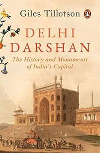 Delhi Darshan : The History and Monuments of India's Capital