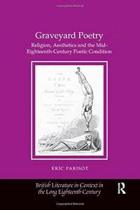Graveyard Poetry : Religion, Aesthetics and the Mid-Eighteenth-Century Poetic Condition