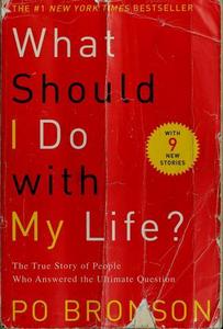 What Should I Do with My Life?: The True Story of People Who Answered the Ultimate Question