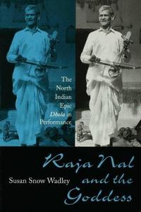 Raja Nal and the Goddess : The North Indian Epic Dhola in Performance