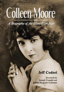 Colleen Moore : a Biography of the Silent Film Star.