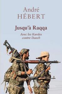 Jusqu'à Raqqa : avec les Kurdes contre Daech