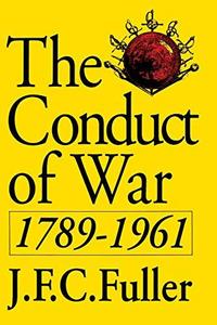 The conduct of war, 1789-1961 : a study of the impact of the French, industrial, and Russian revolutions on war and its conduct