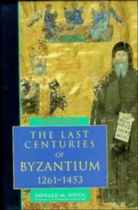 The last centuries of Byzantium, 1261-1453