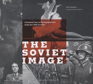 Soviet image : 100 years of photographs from inside the TASS archives