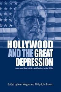 Hollywood and the Great Depression : American Film, Politics and Society in the 1930s