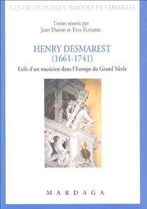 Henry Desmarest (1661-1741) : exils d'un musicien dans l'Europe du Grand Siècle