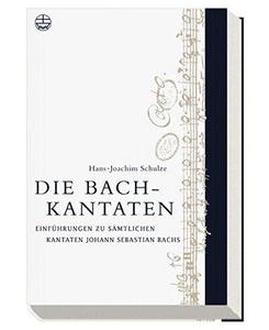 Die Bach-Kantaten : Einführungen zu sämtlichen Kantaten Johann Sebastian Bachs