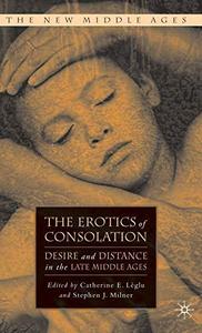 The erotics of consolation : desire and distance in the late Middle ages