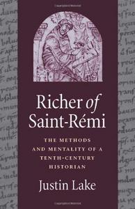 Richer of Saint-Rémi: The Methods and Mentality of a Tenth-Century Historian