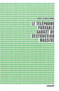 Le téléphone portable gadget de destruction massive