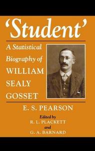 Student : a statistical biography of William Sealy Gosset