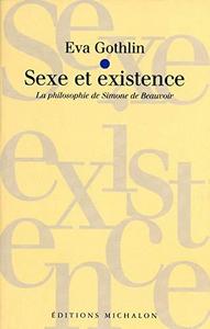 Sexe et existence : la philosophie de Simone de Beauvoir