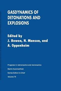 Gasdynamics of detonations and explosions: technical papers from the 7. International Colloquium on Gasdynamics of Explosions and Reactive Systems, Göttingen, FRG, Aug., 1979