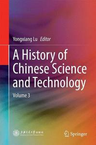 A history of Chinese science and technology. Volume 3