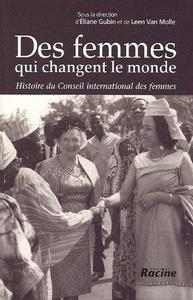 Des femmes qui changent le monde : histoire du Conseil international des femmes, 1888-1988