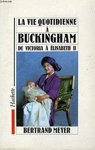 La Vie quotidienne à Buckingham : de Victoria à Elisabeth II