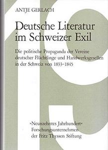 Deutsche Literatur im Schweizer Exil : die politische Propaganda der Vereine deutscher Flüchtlinge und Handwerksgesellen in der Schweiz von 1833 bis 1845