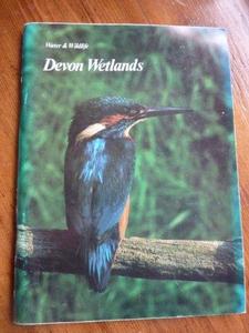 Devon Wetlands: A Guide to Some of Devon's Estuaries, Lakes, Canals and Other Wet Places