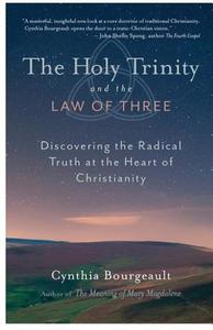 The Holy Trinity and the law of three : discovering the radical truth at the heart of Christianity