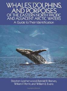 Whales, Dolphins, and Porpoises of the Eastern North Pacific and Adjacent Arctic Waters