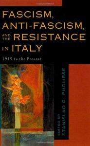 Fascism, Anti-Fascism, and the Resistance in Italy : 1919 to the Present