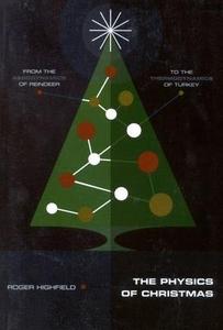 The Physics of Christmas : From the Aerodynamics of Reindeer to the Thermodynamics of Turkey cover
