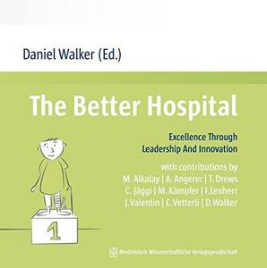 The Better Hospital, Excellence Through Leadership And Innovation