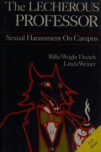 The Lecherous Professor: Sexual Harassment on Campus