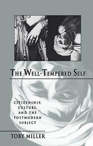 The well-tempered self : citizenship, culture, and the postmodern subject