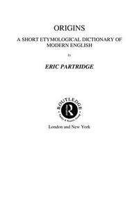 Origins : an etymological dictionary of modern English