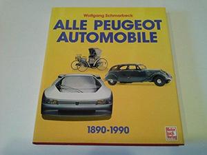 Alle Peugeot-Automobile 1890-1990 : Personen- und Rennwagen