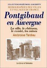Pontgibaud en Auvergne : la ville, le château, le comté, les mines