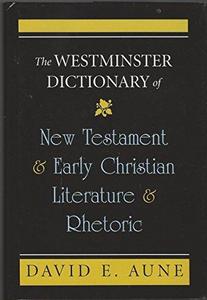 The Westminster Dictionary of New Testament and Early Christian Literature and Rhetoric